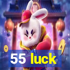 55 luck